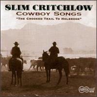 Slim Critchlow - Cowboy Songs: Crooked Trail Holbrook lyrics