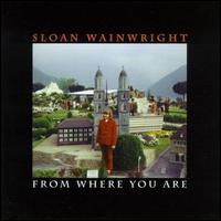 Sloan Wainwright - From Where You Are lyrics