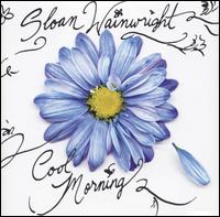 Sloan Wainwright - Cool Morning lyrics