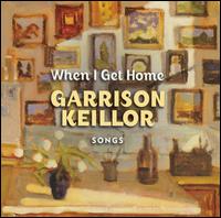 Garrison Keillor - When I Get Home: Songs lyrics