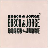 Bosco & Jorge - Bosco & Jorge lyrics