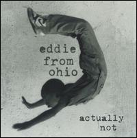 Eddie from Ohio - Actually Not lyrics