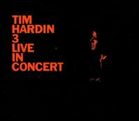 Tim Hardin - Tim Hardin 3 Live in Concert lyrics
