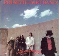 Pousette-Dart Band - Never Enough lyrics