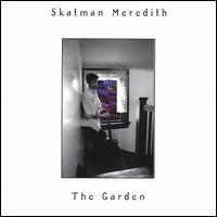 Skatman Meredith - The Garden lyrics