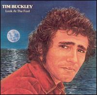 Tim Buckley - Look at the Fool lyrics