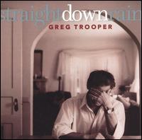 Greg Trooper - Straight Down Rain lyrics