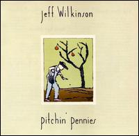 Jeff Wilkinson - Pitchin' Pennies lyrics