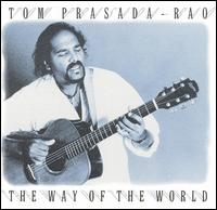Tom Prasada-Rao - The Way of the World lyrics