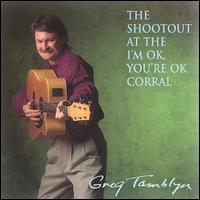 Greg Tamblyn - The Shootout at the I'm OK, You're OK Corral lyrics