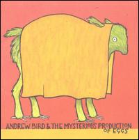 Andrew Bird - Andrew Bird & the Mysterious Production of Eggs lyrics