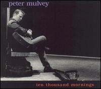 Peter Mulvey - Ten Thousand Mornings lyrics