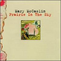 Mary McCaslin - Prairie in the Sky lyrics