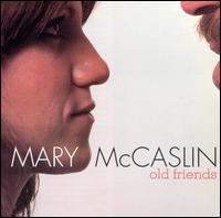 Mary McCaslin - Old Friends lyrics