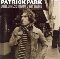 Patrick Park - Loneliness Knows My Name lyrics