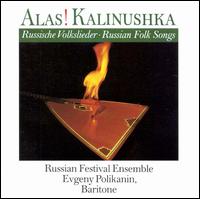 The Russian Festival Ensemble - Alas! Kalinushka lyrics