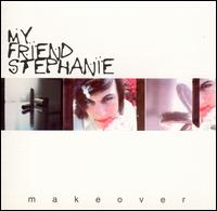 My Friend Stephanie - Makeover lyrics