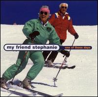 My Friend Stephanie - One Of Those Days lyrics