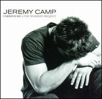 Jeremy Camp - Carried Me: The Worship Project lyrics