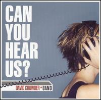 David Crowder - Can You Hear Us? lyrics