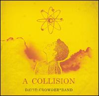 David Crowder - A Collision lyrics