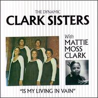 The Clark Sisters - Is My Living in Vain? lyrics