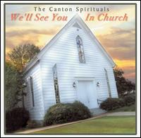 The Canton Spirituals - We'll See You in Church lyrics
