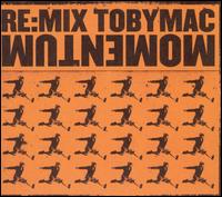 Tobymac - Re: Mix Momentum lyrics