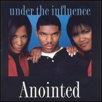 The Anointed - Under the Influence lyrics