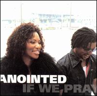 The Anointed - If We Pray lyrics