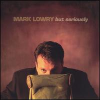 Mark Lowry - But Seriously lyrics