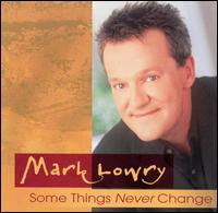Mark Lowry - Some Things Never Change lyrics