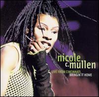 Nicole C. Mullen - Live From Cincinnati: Bringing It Home lyrics