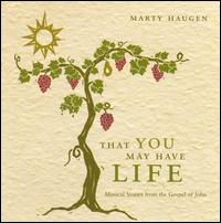 Marty Haugen - That You May Have Life: Musical Stories from the Gospel of John lyrics