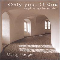 Marty Haugen - Only You, O God lyrics