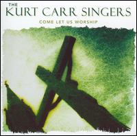 Kurt Carr - Come Let Us Worship lyrics