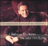Dennis Jernigan - Belong to Jesus, Vol. 1 lyrics