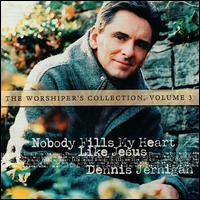Dennis Jernigan - Worshipper's Collection, Vol. 3 lyrics