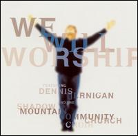 Dennis Jernigan - We Will Worship lyrics