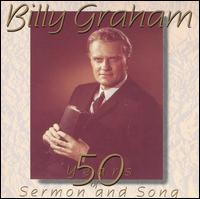Rev. Billy Graham - 50 Years of Sermon and Song lyrics