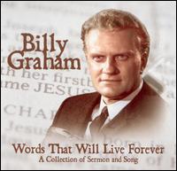 Rev. Billy Graham - Billy Graham: Words That Will Live Forever lyrics