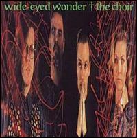 The Choir - Wide-Eyed Wonder lyrics