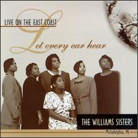 The Williams Sisters - Live on the East Coast: Let Every Ear Hear lyrics