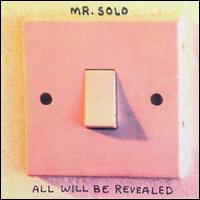 Mr. Solo - All Will Be Revealed lyrics