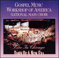 Gospel Music Workshop of America - Live In Chicago: Dawn Of A New Era lyrics