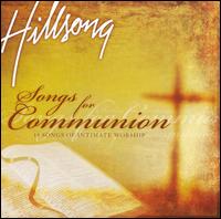 Hillsong - Songs for Communion: 14 Songs of Intimate Worship [Bonus Material] lyrics