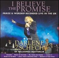 Darlene Zschech - I Believe the Promise: Live Worship lyrics