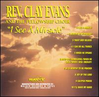 Rev. Clay Evans - I See a Miracle lyrics