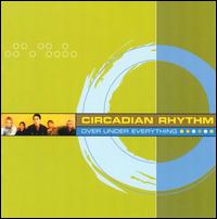 Circadian Rhythm - Over Under Everything lyrics