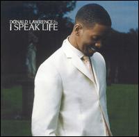 Donald Lawrence - I Speak Life lyrics